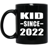 Kid Since 2022 - 11oz Coffee Mug Black