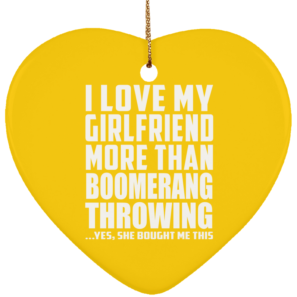 I Love My Girlfriend More Than Boomerang Throwing - Heart Ornament