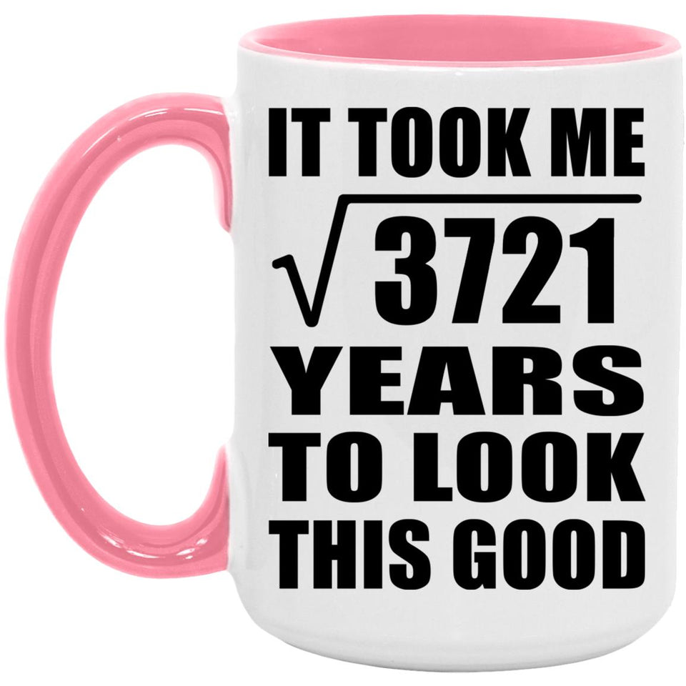 61st Birthday Took Square Root of 3721 Years To Look Good - 15oz Accent Mug Pink