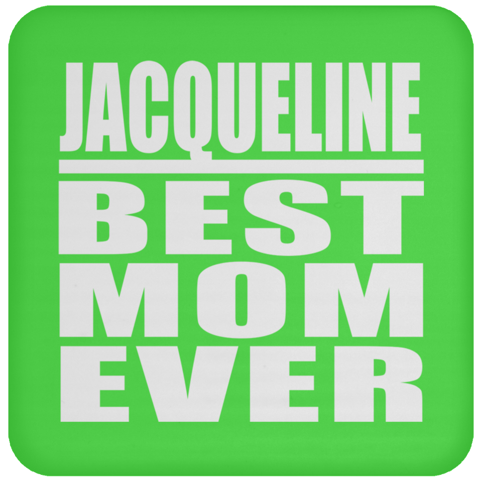 Jacqueline Best Mom Ever - Drink Coaster
