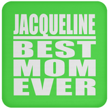 Jacqueline Best Mom Ever - Drink Coaster