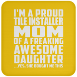 Proud Tile Installer Mom Of Awesome Daughter - Drink Coaster