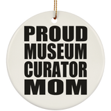 Proud Museum Curator Mom - Circle Ornament