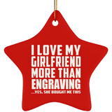 I Love My Girlfriend More Than Engraving - Star Ornament