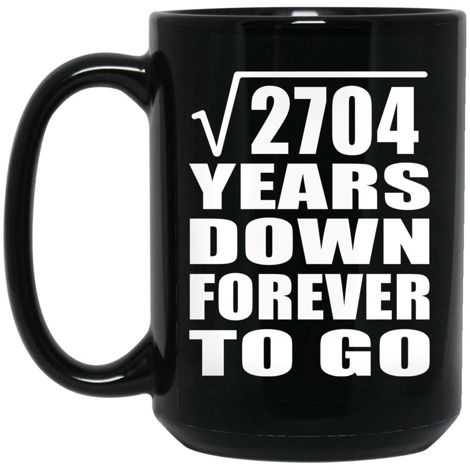 52nd Anniversary Square Root of 2704 Years Down Forever To Go - 15oz Coffee Mug Black