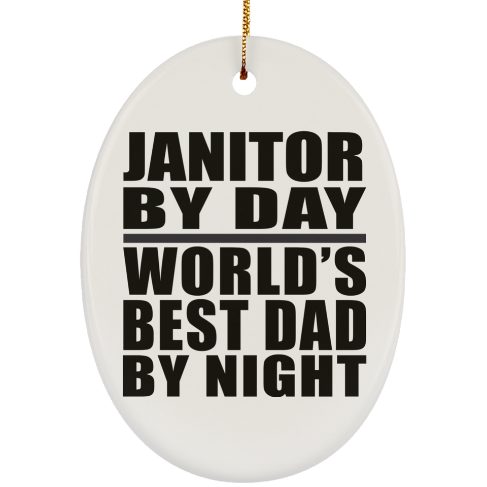 Janitor By Day World's Best Dad By Night - Oval Ornament