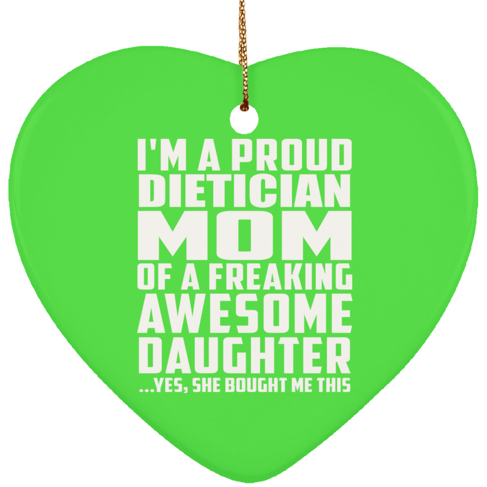 Proud Dietician Mom Of Awesome Daughter - Heart Ornament