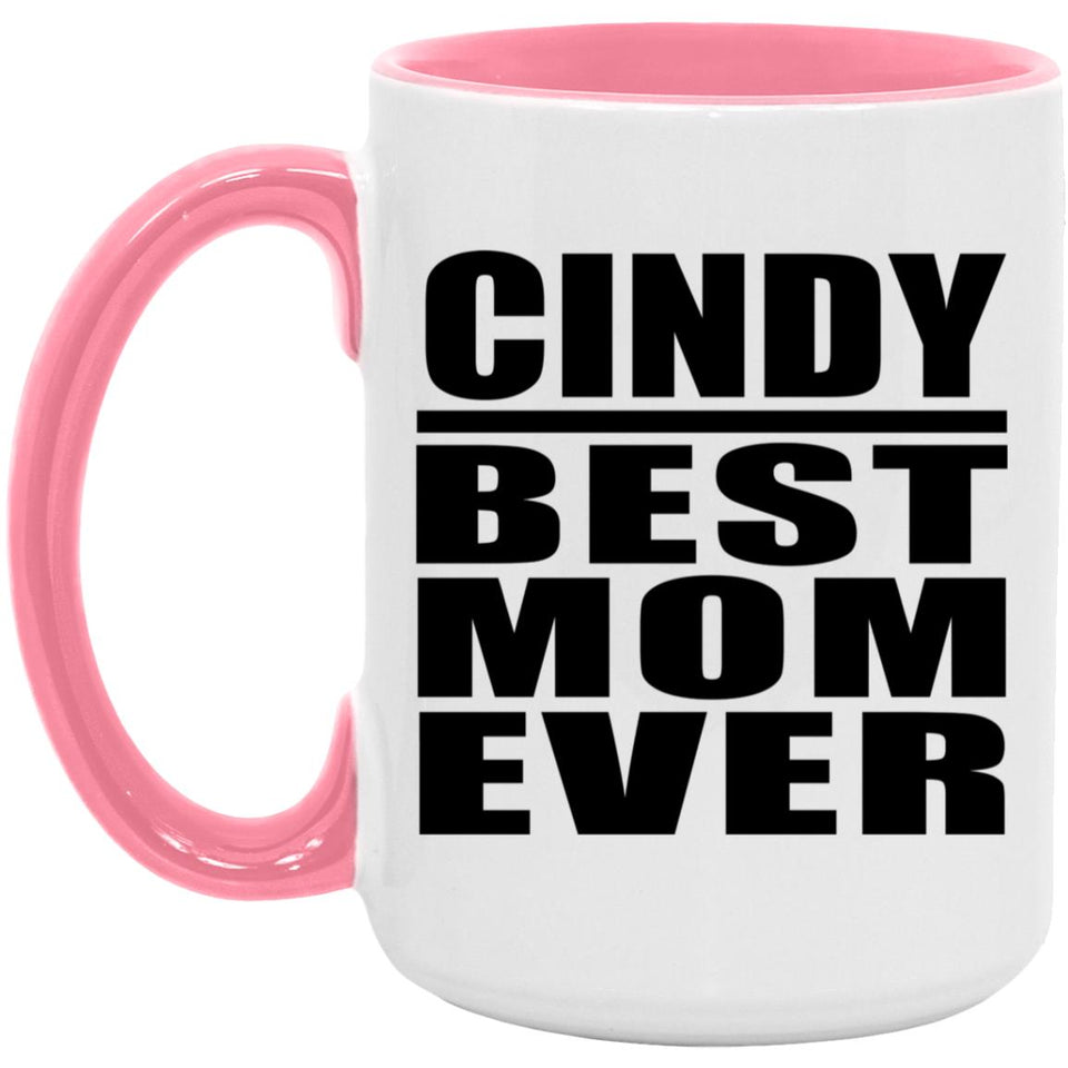Cindy Best Mom Ever - 15oz Accent Mug Pink