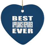 Best Appliance Repairer Ever - Heart Ornament