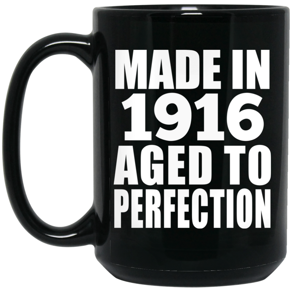 108th Birthday Made In 1916 Aged To Perfection - 15oz Coffee Mug Black
