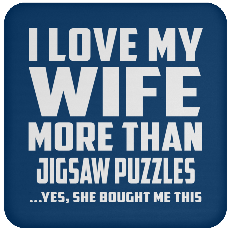 I Love My Wife More Than Jigsaw Puzzles - Drink Coaster
