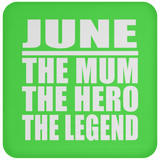 June The Mum The Hero The Legend - Drink Coaster