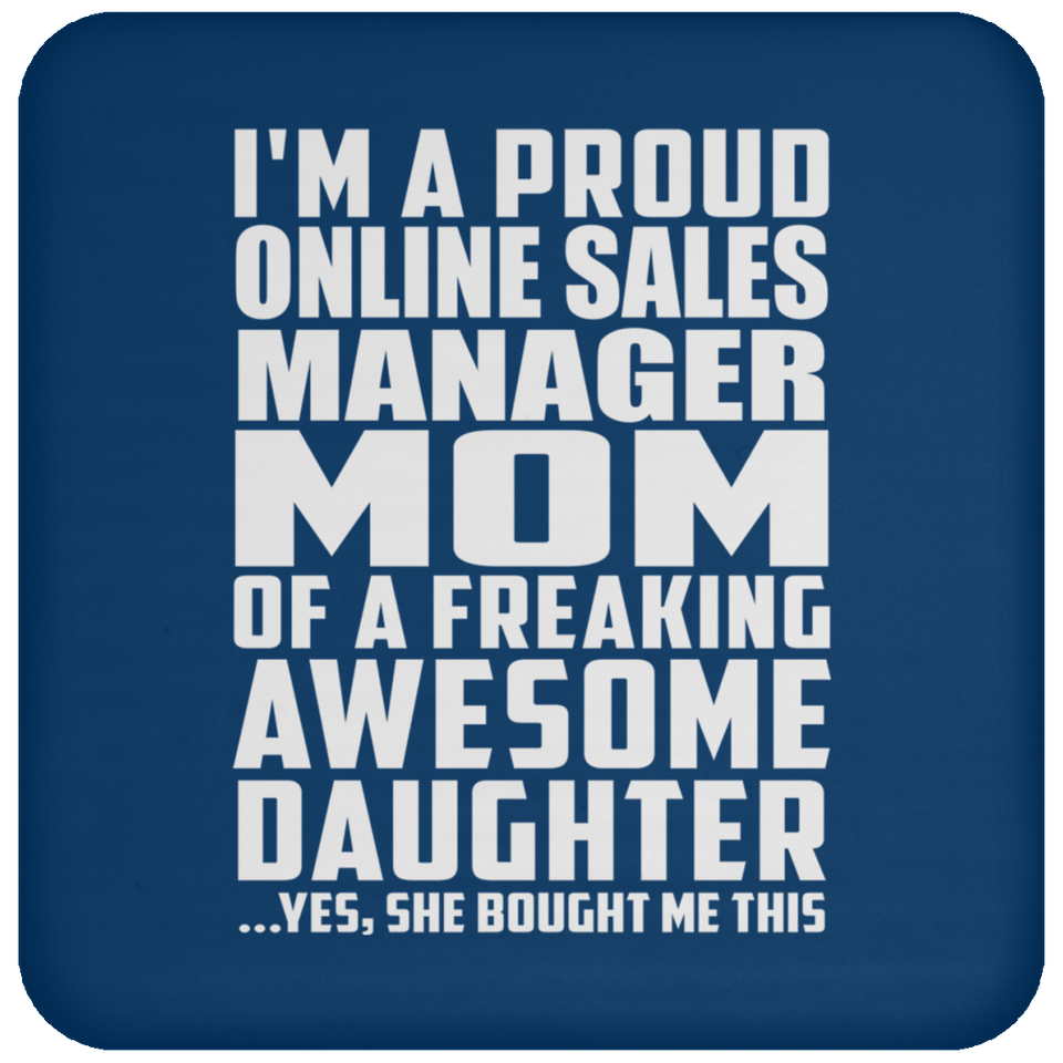 Proud Online Sales Manager Mom Of Awesome Daughter - Drink Coaster