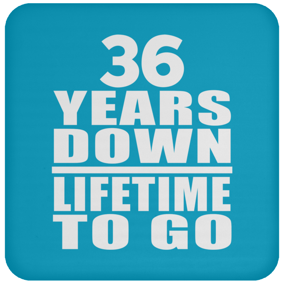 36th Anniversary 36 Years Down Lifetime To Go - Drink Coaster