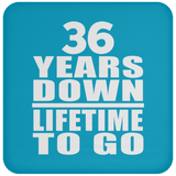 36th Anniversary 36 Years Down Lifetime To Go - Drink Coaster