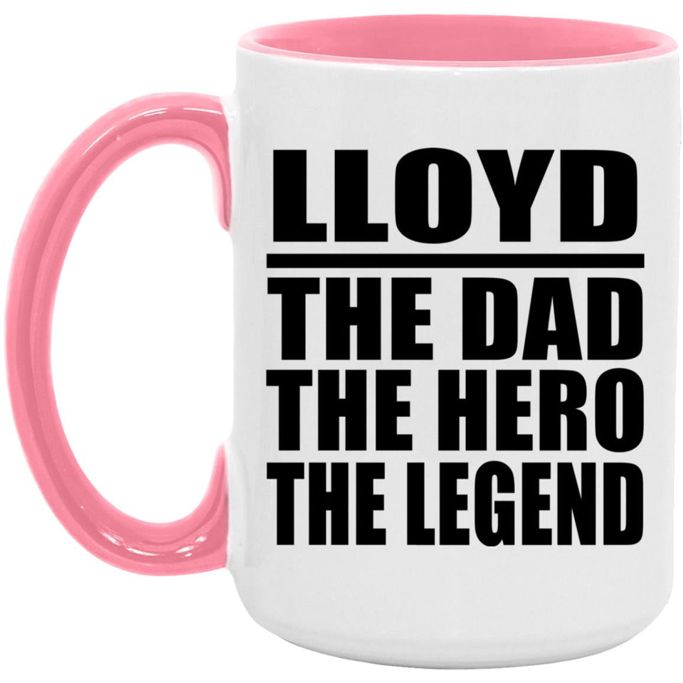 Lloyd The Dad The Hero The Legend - 15oz Accent Mug Pink