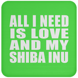 All I Need Is Love And My Shiba Inu - Drink Coaster