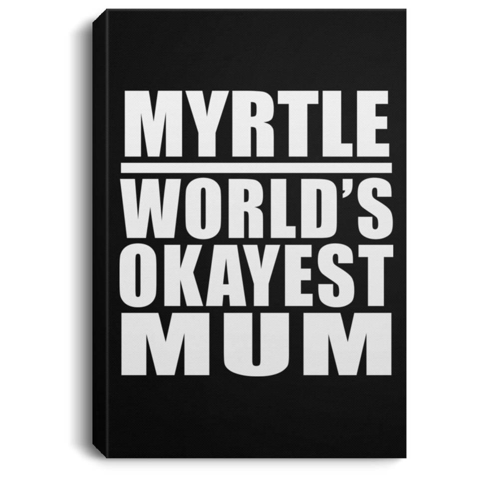 Myrtle World's Okayest Mum - Canvas Portrait