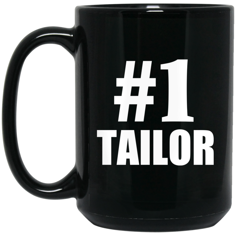 Number One #1 Tailor - 15 Oz Coffee Mug Black