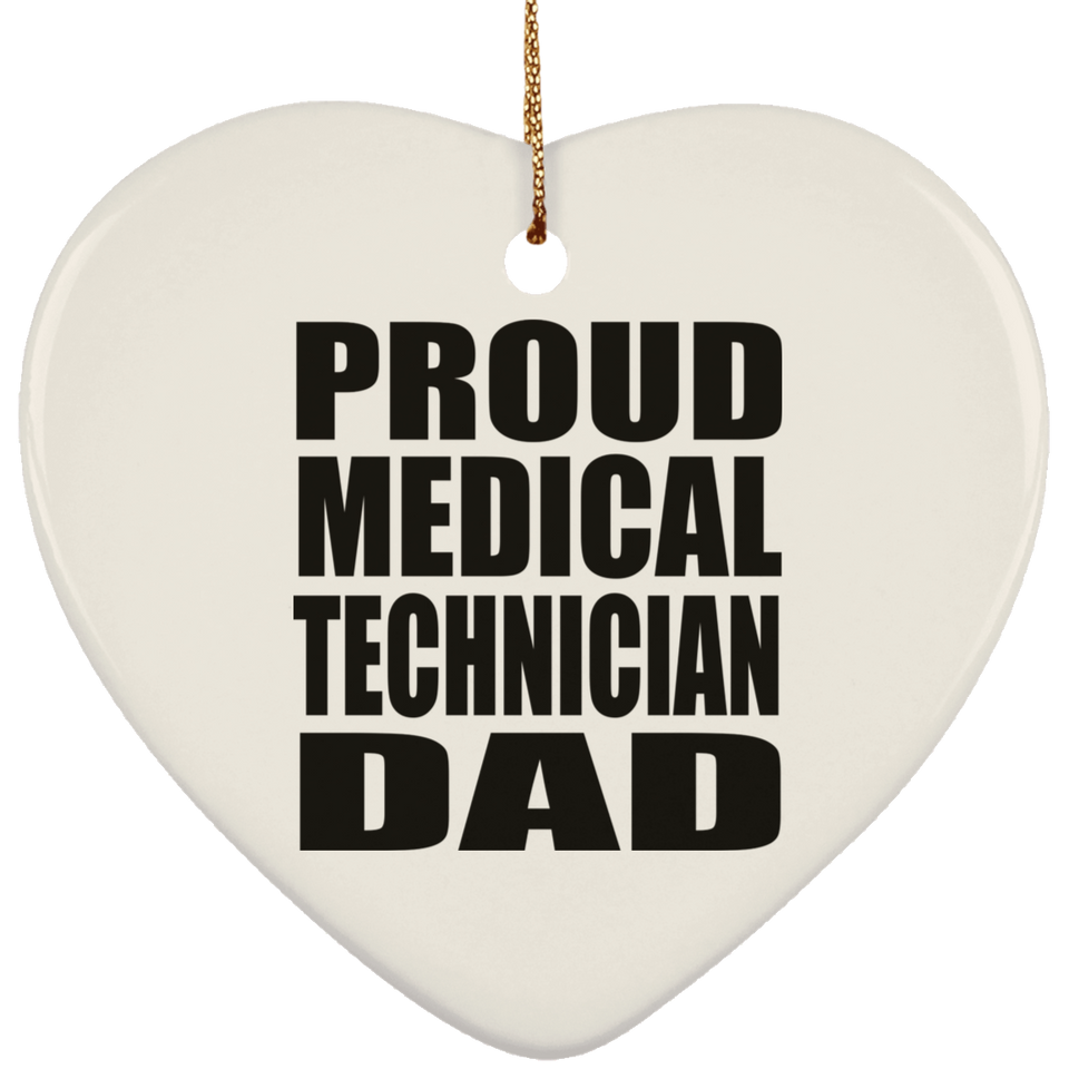 Proud Medical Technician Dad - Heart Ornament