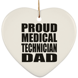 Proud Medical Technician Dad - Heart Ornament