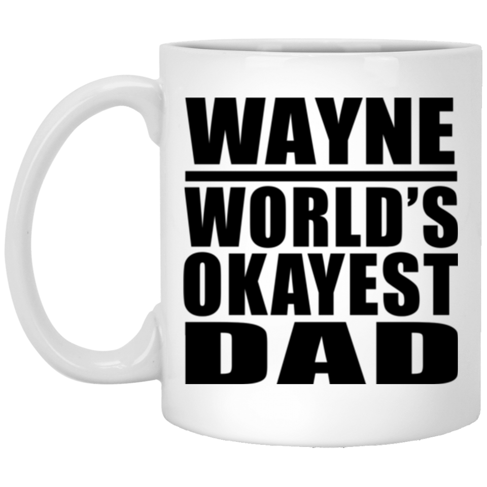 Wayne World's Okayest Dad - 11 Oz Coffee Mug