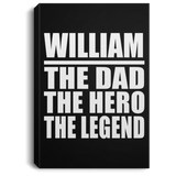 William The Dad The Hero The Legend - Canvas Portrait