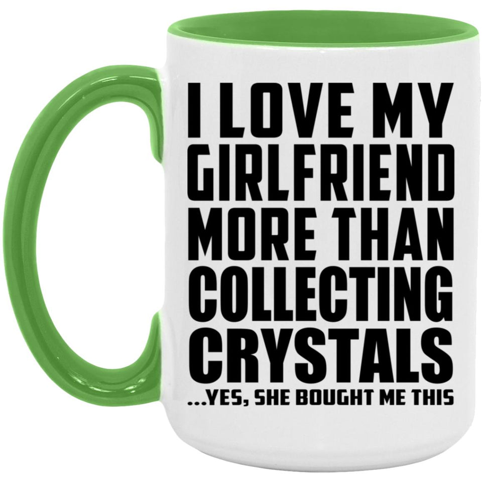 I Love My Girlfriend More Than Collecting Crystals - 15oz Accent Mug Green