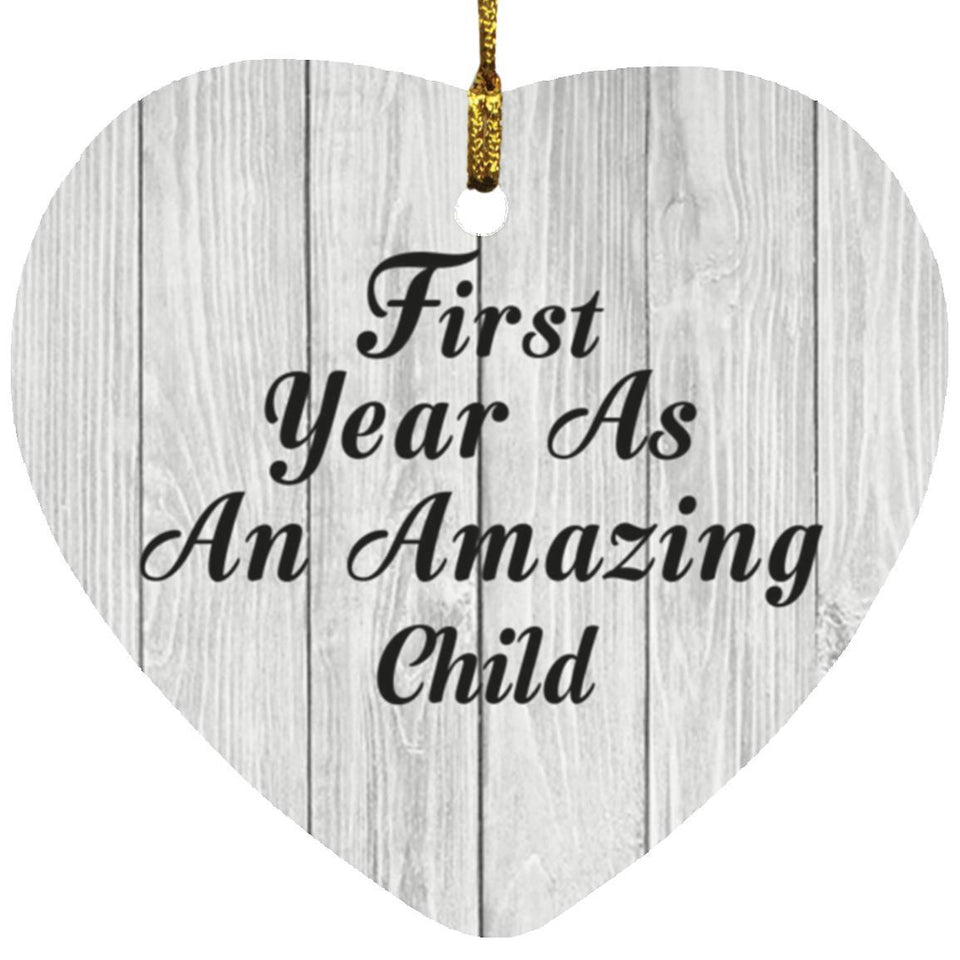 First Year As An Amazing Child - Heart Ornament F