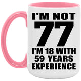 77th Birthday I'm Not 77 I'm 18 With 59 Years Experience - 15oz Accent Mug Pink