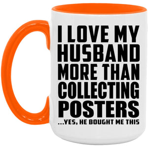 I Love My Husband More Than Collecting Posters - 15oz Accent Mug Orange