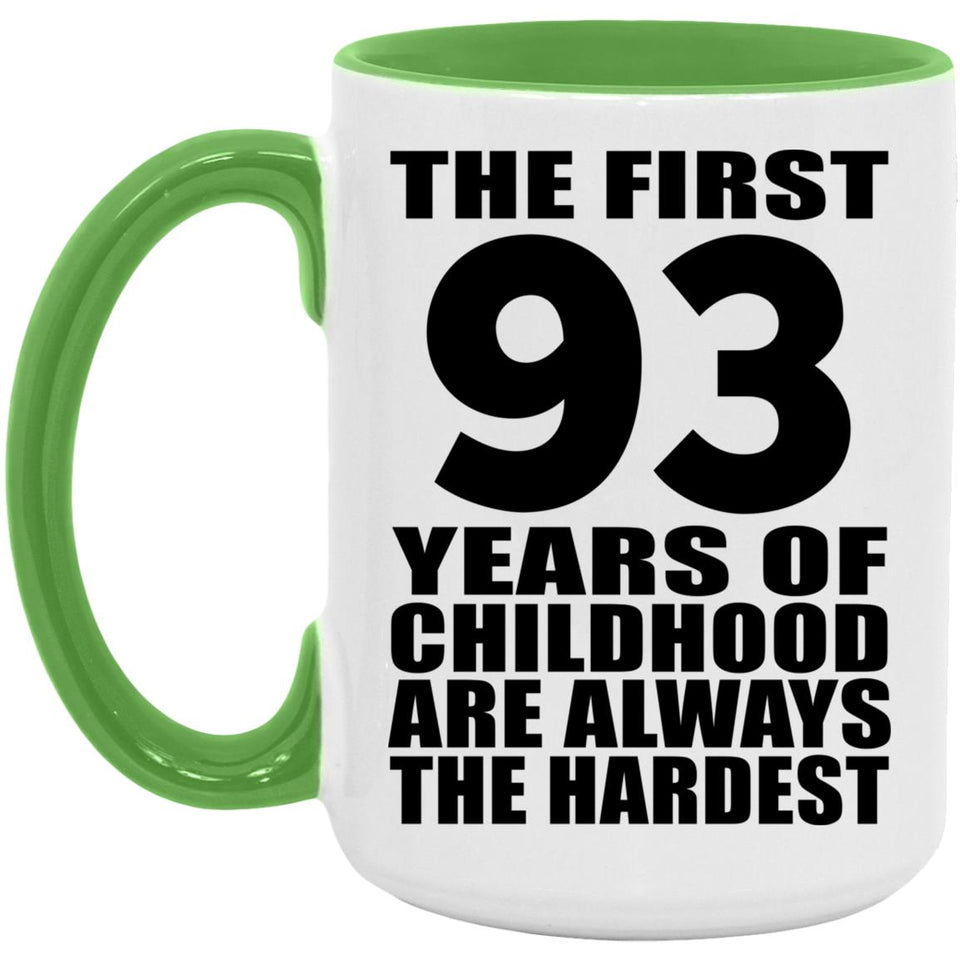 93rd Birthday First 93 Years of Childhood Are The Hardest - 15oz Accent Mug Green