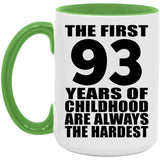 93rd Birthday First 93 Years of Childhood Are The Hardest - 15oz Accent Mug Green
