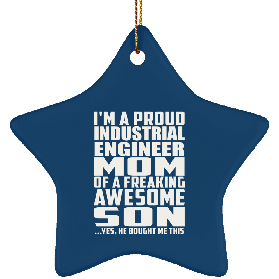 Proud Industrial Engineer Mom Of Awesome Son - Star Ornament