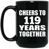 119th Anniversary Cheers To 119 Years Together - 15oz Coffee Mug Black