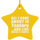 All I Care About Is Topiary - Star Ornament