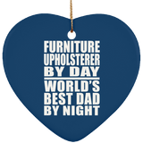 Furniture Upholsterer By Day World's Best Dad By Night - Heart Ornament