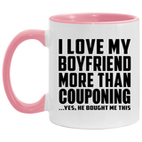 I Love My Boyfriend More Than Couponing - 11oz Accent Mug Pink
