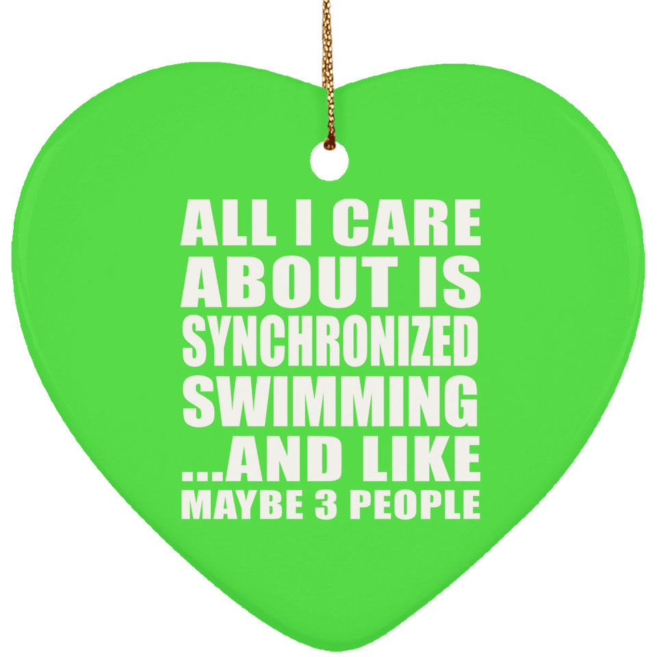 All I Care About Is Synchronized Swimming - Heart Ornament