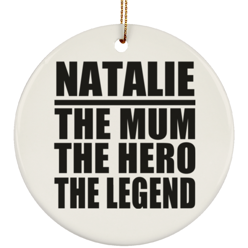 Natalie The Mum The Hero The Legend - Circle Ornament