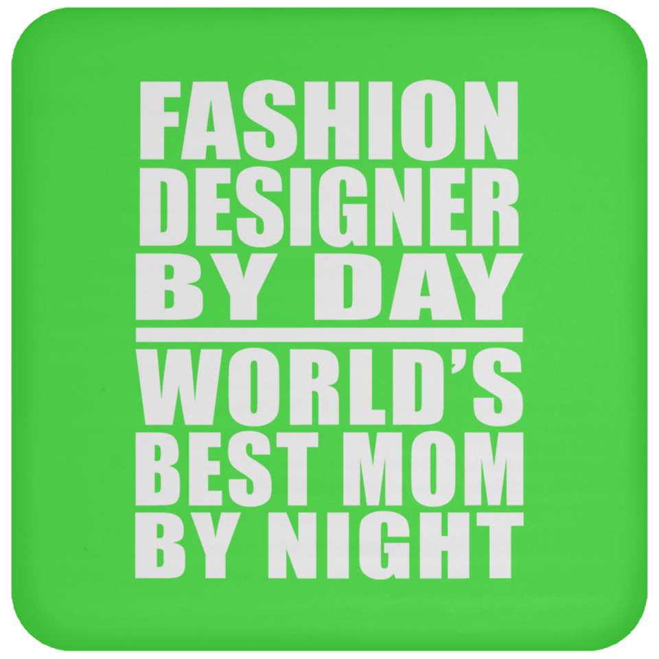 Fashion Designer By Day World's Best Mom By Night - Drink Coaster
