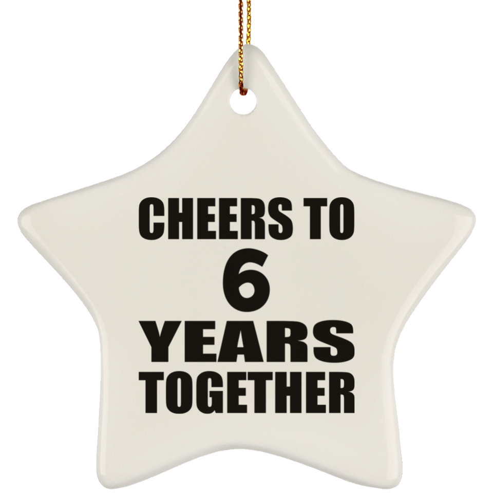 6th Anniversary Cheers To 6 Years Together - Star Ornament