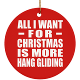 All I Want For Christmas Is More Hang Gliding - Circle Ornament