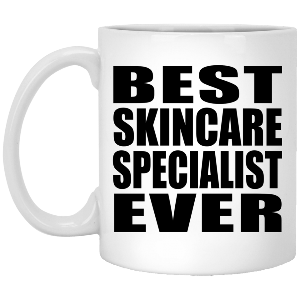 Best Skincare Specialist Ever - 11 Oz Coffee Mug