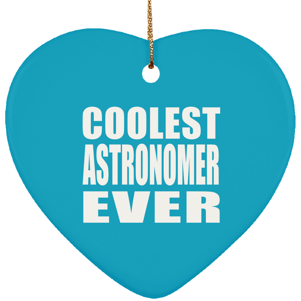 Coolest Astronomer Ever - Heart Ornament