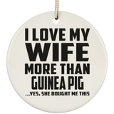 I Love My Wife More Than Guinea Pig - Circle Ornament
