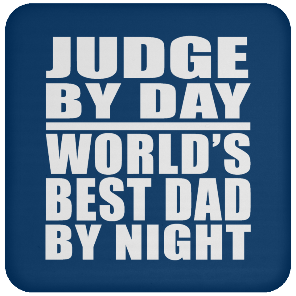 Judge By Day World's Best Dad By Night - Drink Coaster