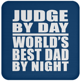 Judge By Day World's Best Dad By Night - Drink Coaster