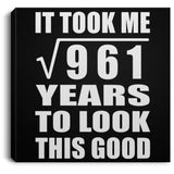 31st Birthday Took Square Root of 961 Years To Look Good - Canvas Square