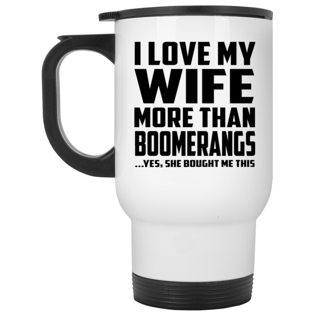 I Love My Wife More Than Boomerangs - White Travel Mug